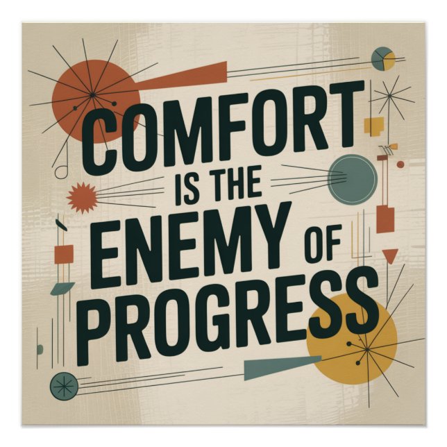 Comfort Is The Enemy Of Progress Poster (Front)