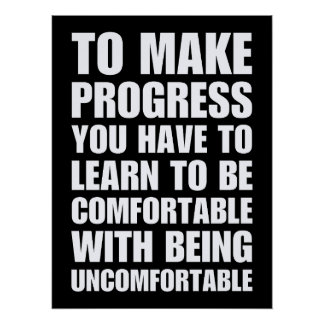 Comfortable With Being Uncomfortable Inspirational Poster