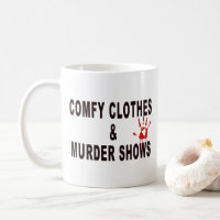Comfy Clothes and Murder Shows