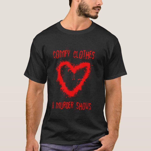 Comfy Clothes & Murder Shows True Crime Blood Hear T-Shirt (Front)