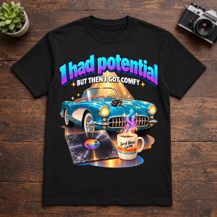 Comfy Life Humour I Had Potential But Got Comfy T-Shirt