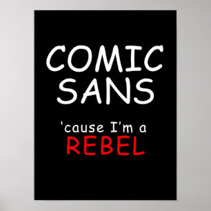 COMIC SANS white lettering Poster