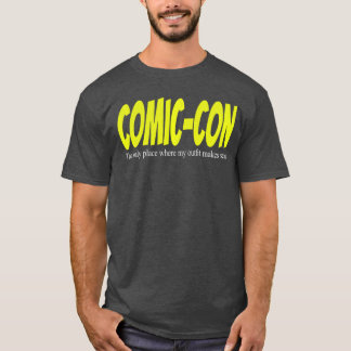 ComicConhe only Place Where My Outfit Makes Sense  T-Shirt