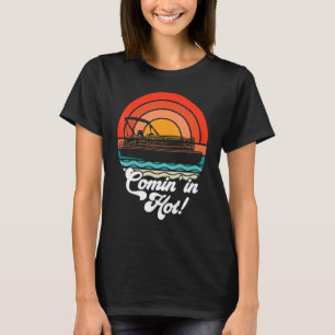 Comin In Hot Boat Owner Pontoon Captain Lake Life T-Shirt