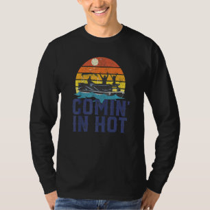 Comin In Hot Pontoon Boat Boating Lake For Dad T-Shirt