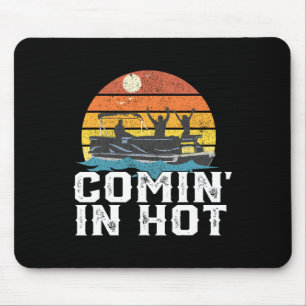 Comin In Hot Pontoon Boat Funny Boating Lake Gift Mouse Mat