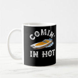 Comin' In Hot Pontoon Boat River Lake Boating Coffee Mug