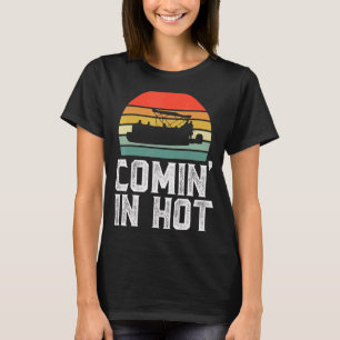 Comin In Hot Pontoon Captain Boat Boating T-Shirt
