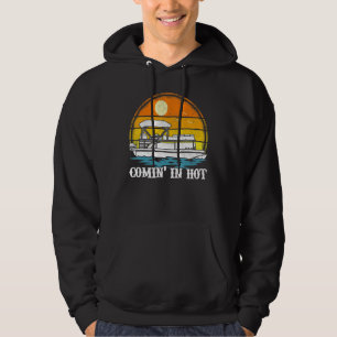Comin In Hot Vintage Retro Pontoon Boat Boating Hoodie
