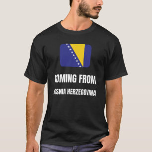 Coming from Bosnia Herzegovina T-Shirt