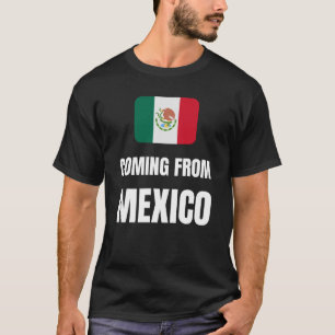 Coming from Mexico T-Shirt