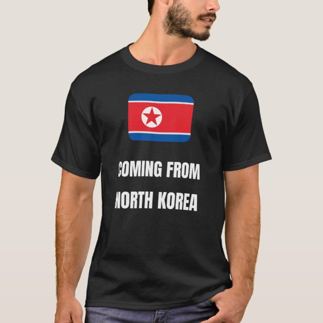Coming from North Korea T-Shirt (Front)