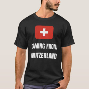 Coming from Switzerland T-Shirt