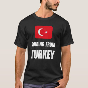 Coming from Turkey T-Shirt