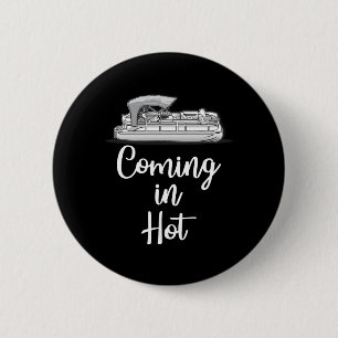 Coming In Hot Pontoon Boat Funny Boating Lake Summ 6 Cm Round Badge