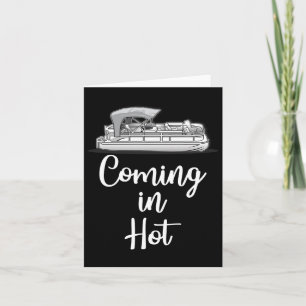 Coming In Hot Pontoon Boat Funny Boating Lake Summ Card
