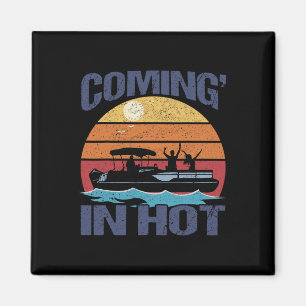 Coming In Hot Vintage Funny Pontoon Captain Boat B Magnet