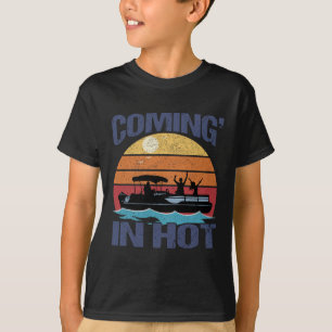 Coming In Hot Vintage Funny Pontoon Captain Boat B T-Shirt