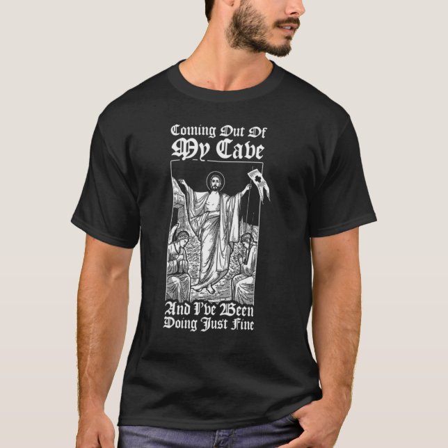 Coming Out Of My Cave Jesus Christian Jesus Meme T-Shirt (Front)