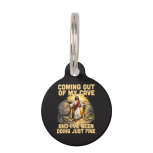 Coming Out of My Cave The Jesus Resurrection Pet Tag