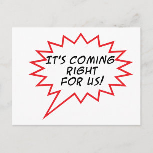 Coming right for us! postcard