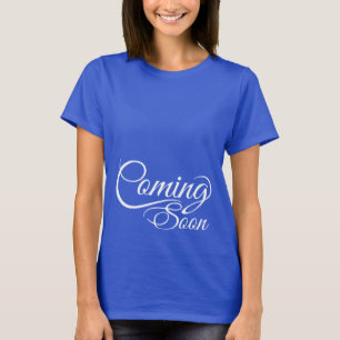 Coming Soon Maternity T-Shirt