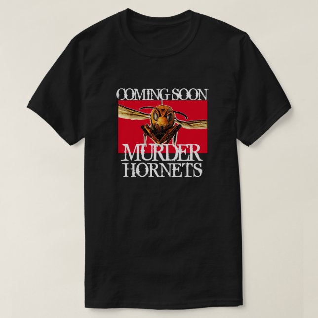 Coming Soon. Murder Hornet T-Shirt (Design Front)