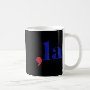 Comma La Kamala Harris For President Comma La 1  Coffee Mug