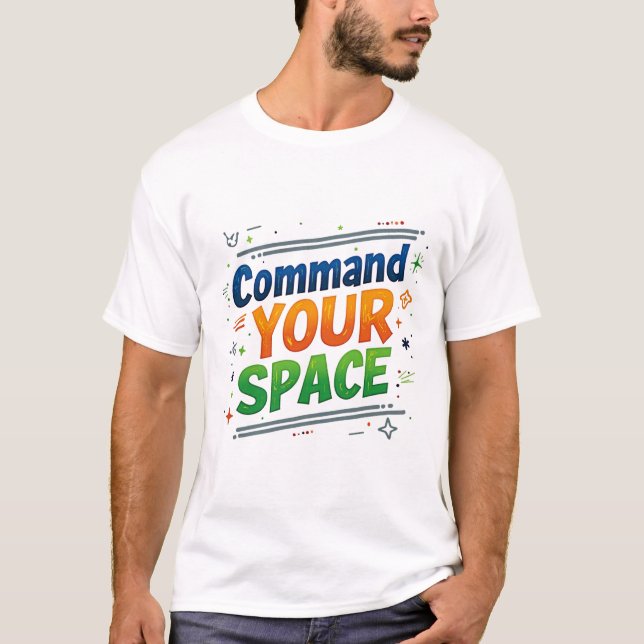 Command Your Space quotes t-shirt design (Front)