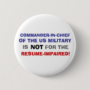 COMMANDER-IN-CHIEF IS NOT FOR THE RESUME IMPAIRED 6 CM ROUND BADGE
