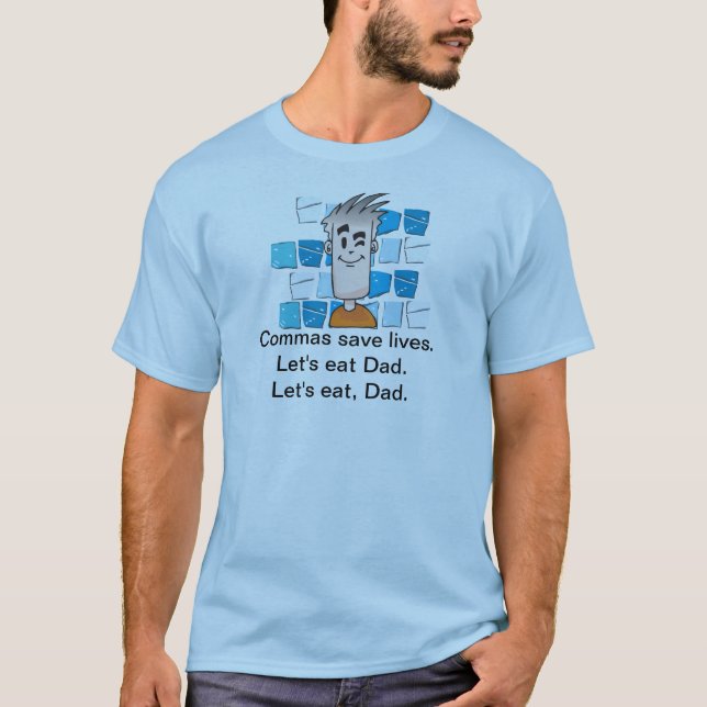 Commas save lives. Let's eat Dad. Let's eat, Dad. T-Shirt (Front)