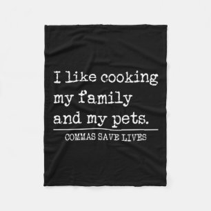Commas Save Lives Like Cooking Family And Pets Fleece Blanket