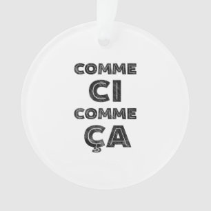 Comme Ci, Comme Ca - Funny French Ornament