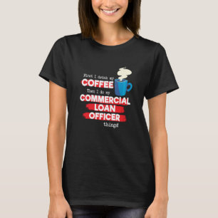 Commercial Loan Officer and Coffee Appreciation T-Shirt