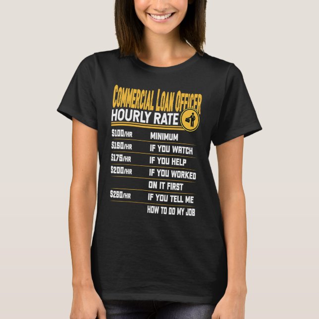 Commercial Loan Officer Manager Hourly Rate T-Shirt (Front)