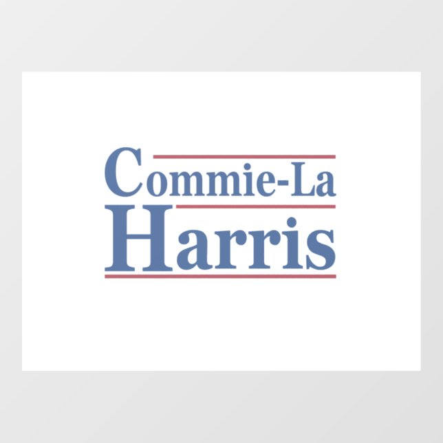 Commie-La Harris 2024 Funny Anti Kamala Harris Window Cling (Sheet)