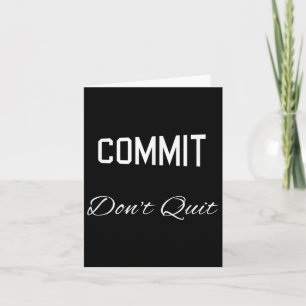 Commit Dont Quit Motivational Novelty Card