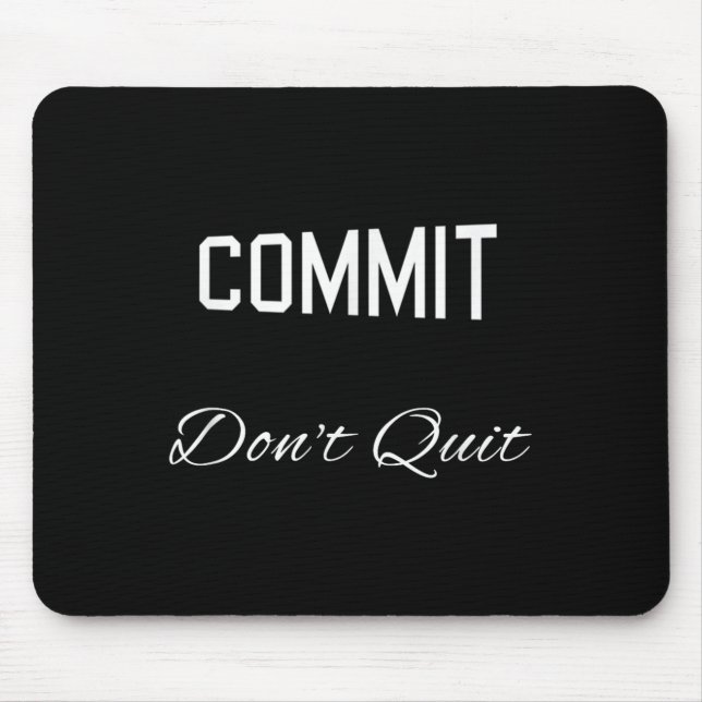 Commit Dont Quit Motivational Novelty  Mouse Mat (Front)