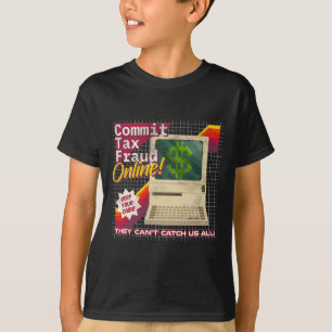 Commit Tax Fraud Online! Distressed Retro Video Ga T-Shirt