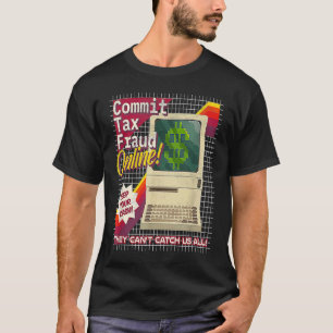 Commit Tax Fraud Online Funny Retro Video Game Box T-Shirt