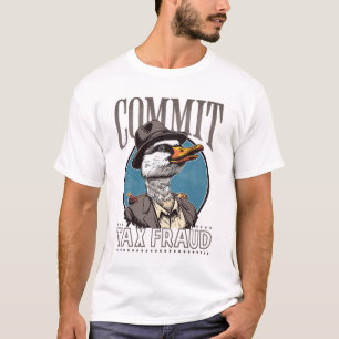 Commit Tax Fraud T-Shirt