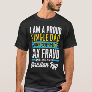 Commit Tax Fraud Weird Oddly Specific Meme Sarcast T-Shirt