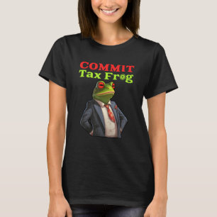 Commit Tax Frog  Fraud Meme T-Shirt