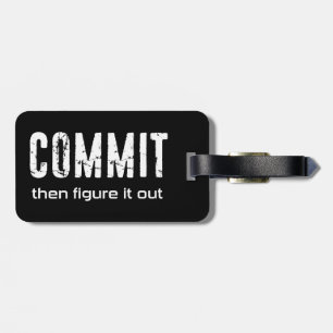 Commit Then Figure It Out Luggage Tag