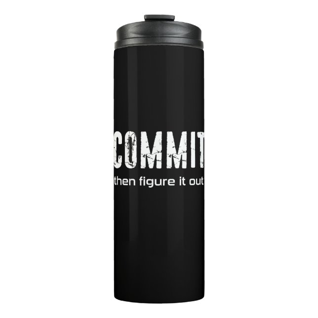 Commit Then Figure It Out Thermal Tumbler (Front)