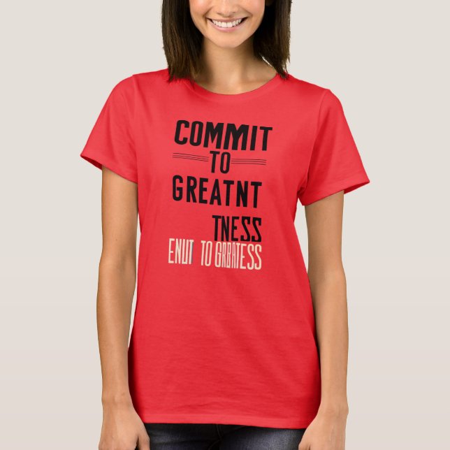 Commit to Greatness – Multicolor Motivational Quot T-Shirt (Front)