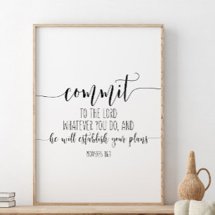 Commit To The Lord Whatever You Do, Proverbs 16:3 Poster