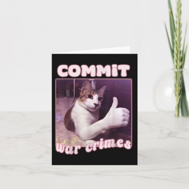 Commit War Crimes Funny Cat Meme  Card (Front)