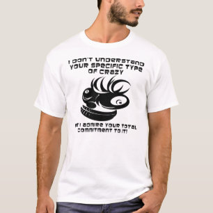 Commitment to Crazy Funny T-Shirt