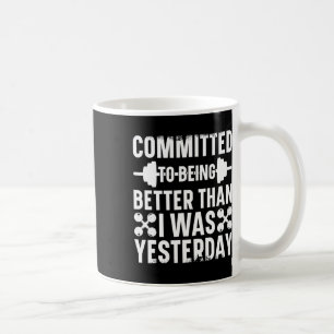 Committed To Being Better Than I Was Yesterday Bod Coffee Mug